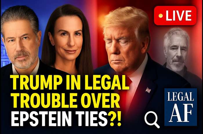LIVE- Legal AF RESPONDS to Trump EPSTEIN LEGAL CHAOS...