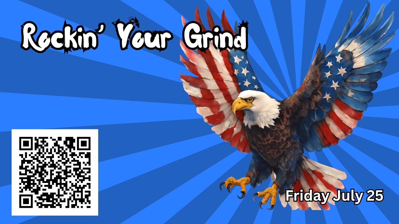 Rockin' Your Grind: Friday July 25