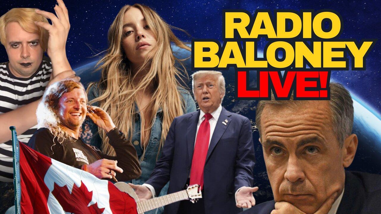 Radio Baloney Live! Canada Cancels Christian Singer, Trump Tariffs, Carney Failing, Sydney Sweeney
