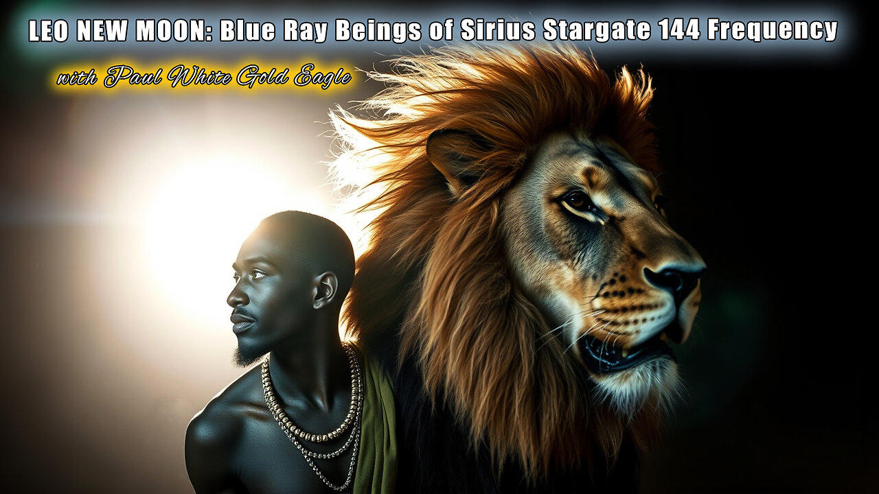 🌑🦁🐾 LEO NEW MOON: Blue Ray Beings of Sirius Stargate 144 Frequency 🕉 Lions Gate 8:8 Is Near 🐾