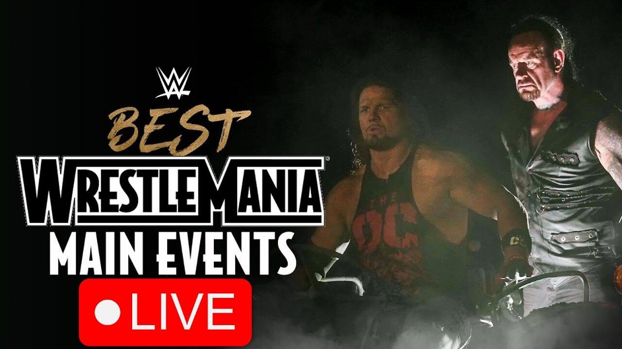 Watching The Best WrestleMania Main Events: Full Match Marathon | 🔴LIVE TIME
