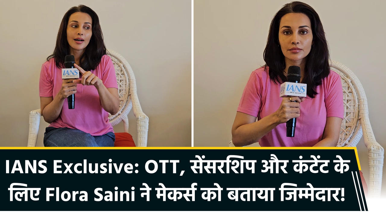 IANS Exclusive: OTT, सेंसरशिप और कंटेंट के लिए Flora Saini ने मेकर्स