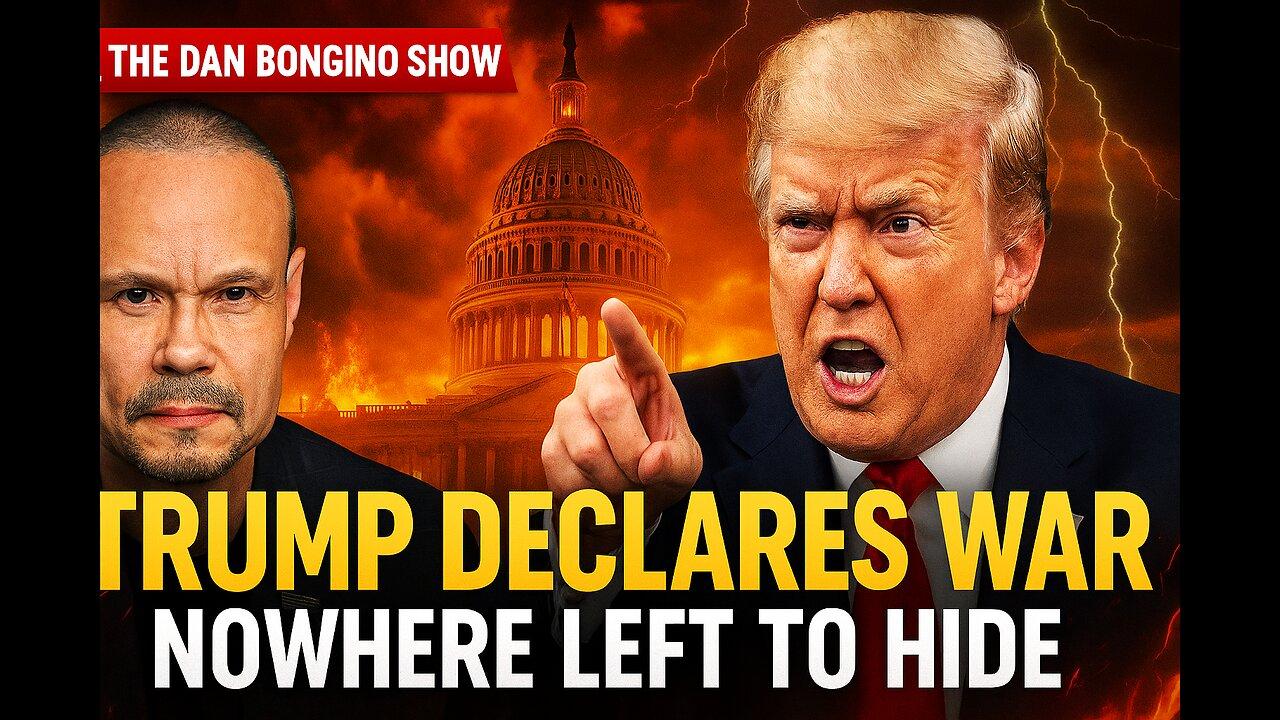 🚨 The Dan Bongino Show: ALMOST UNBELIEVABLE: Trump Declares War! The Deep State Has Nowhere to Hide