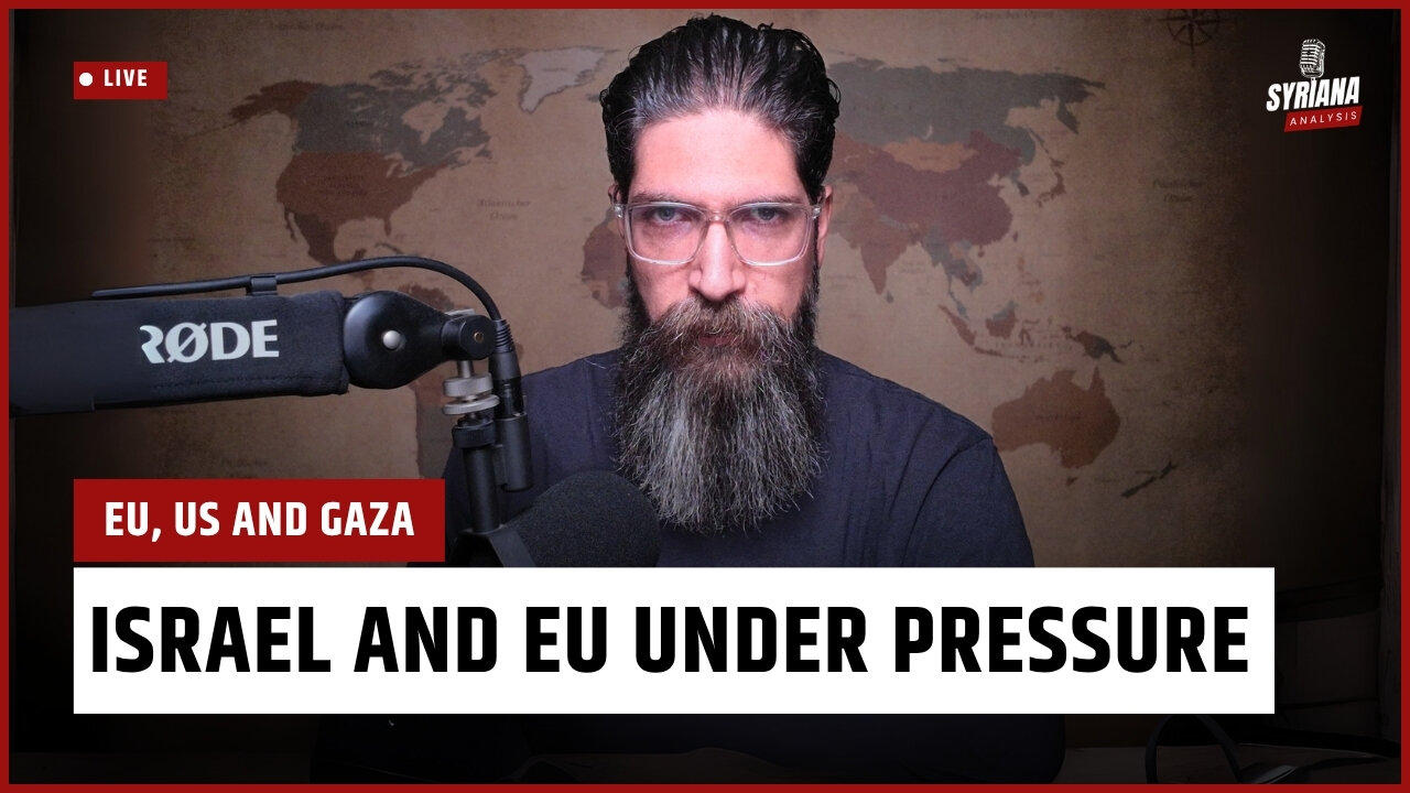 Israel and EU Under Pressure: Gaza and Tariff War | Syriana Analysis