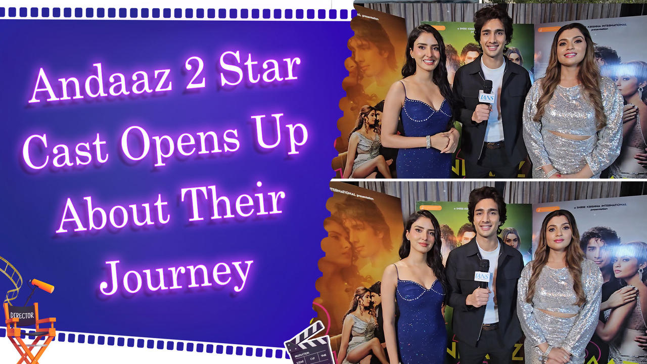 IANS Exclusive Interview with Star Cast of ‘Andaaz 2’ | Work Experience | Journey | New Legacy