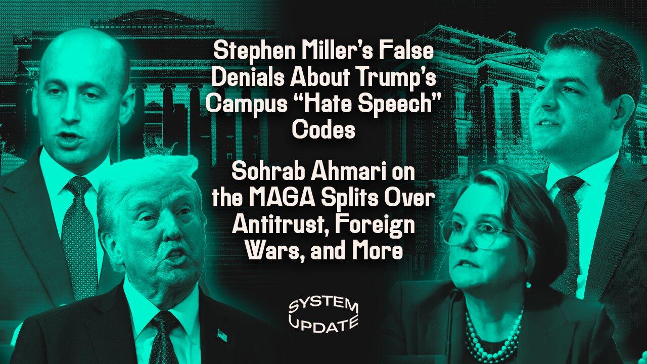 Stephen Miller's False Denials About Trump's Campus "Hate Speech" Codes; Sohrab Ahmari on the MAGA Splits Ov