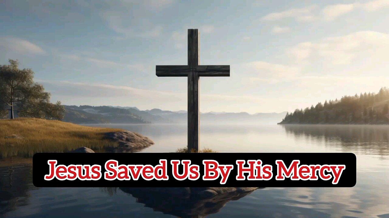 Jesus Saved Us By His Mercy - Titus 3:5 - Bible Verse - Word Of God - Holy Bible - Bible Reading