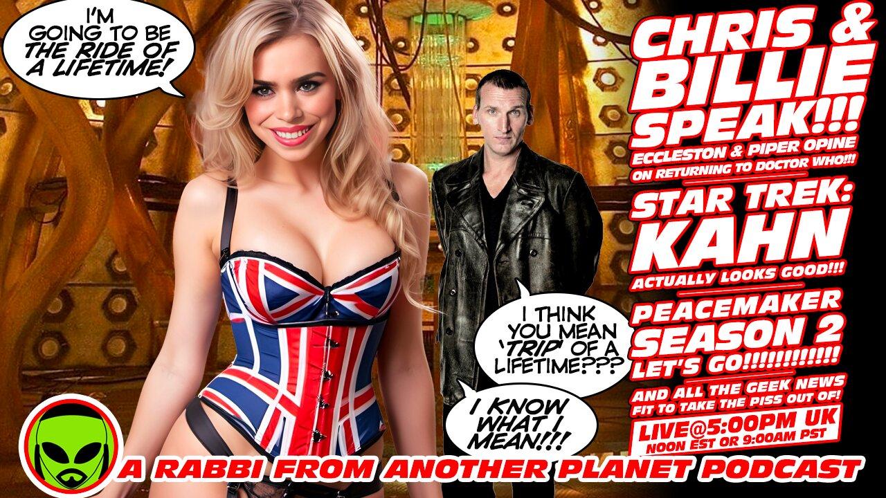 LIVE@5: Doctor Who Eccleston and Piper SPEAK!!! Star Trek: Kahn!!! Peacemaker!!!