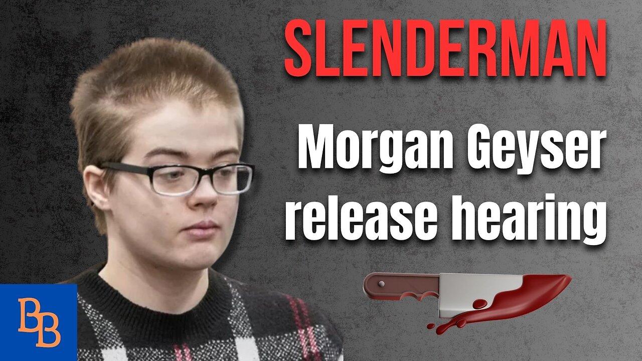 Morgan Geyser release hearing