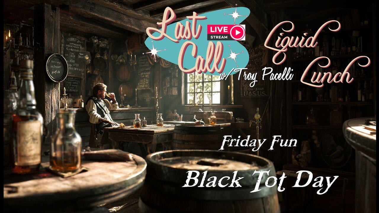 Liquid Lunch – Friday Fun! Release the Kraken! Black Tot Day