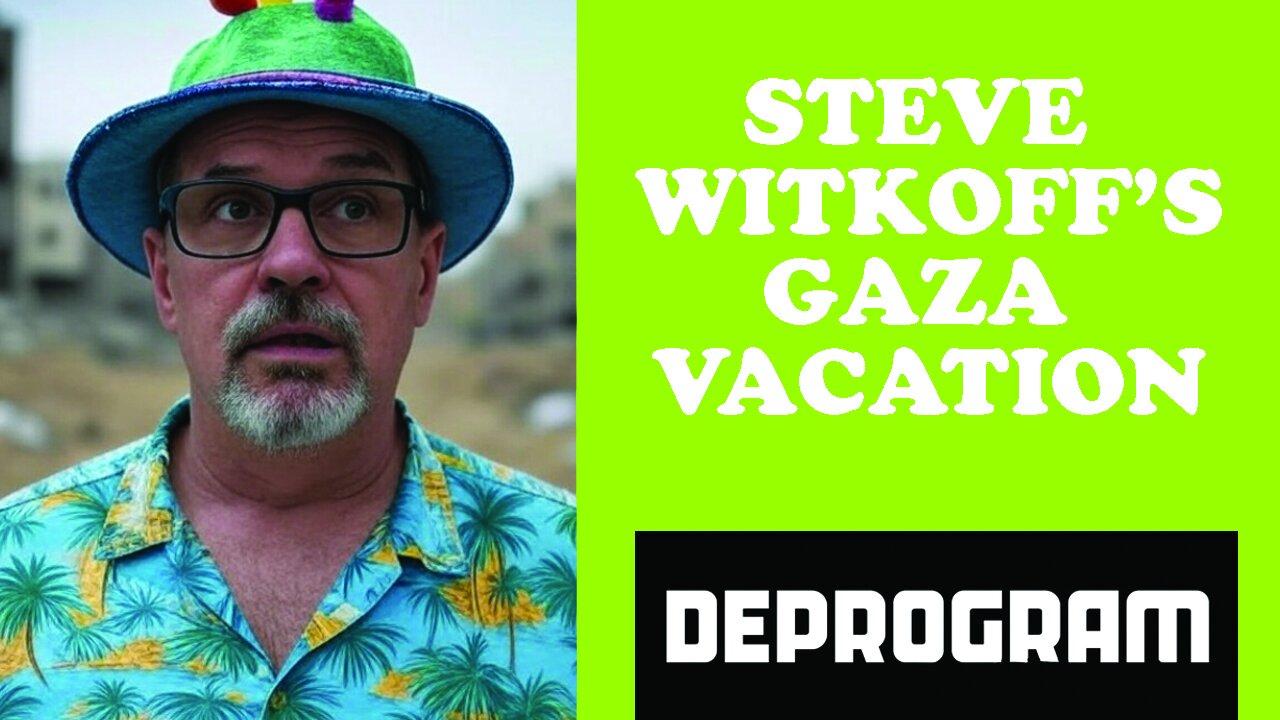 DeProgram with Ted Rall and John Kiriakou: “Steve Witkoff’s Gaza Vacation”