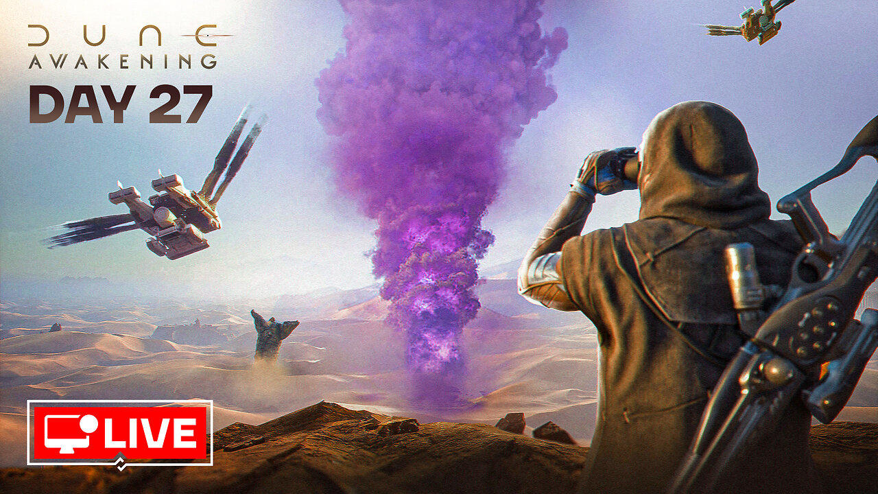🔴 LIVE - TOUCH GRASS? NOPE I TOUCH SAND - DUNE AWAKENING DAY 27