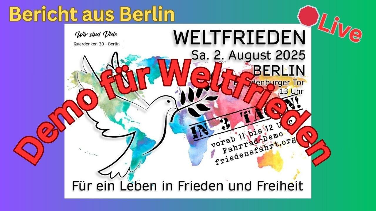 Live:🛑" Weltfrieden, für eine Leben in Frieden" Großdemo aus Berlin, #02082025