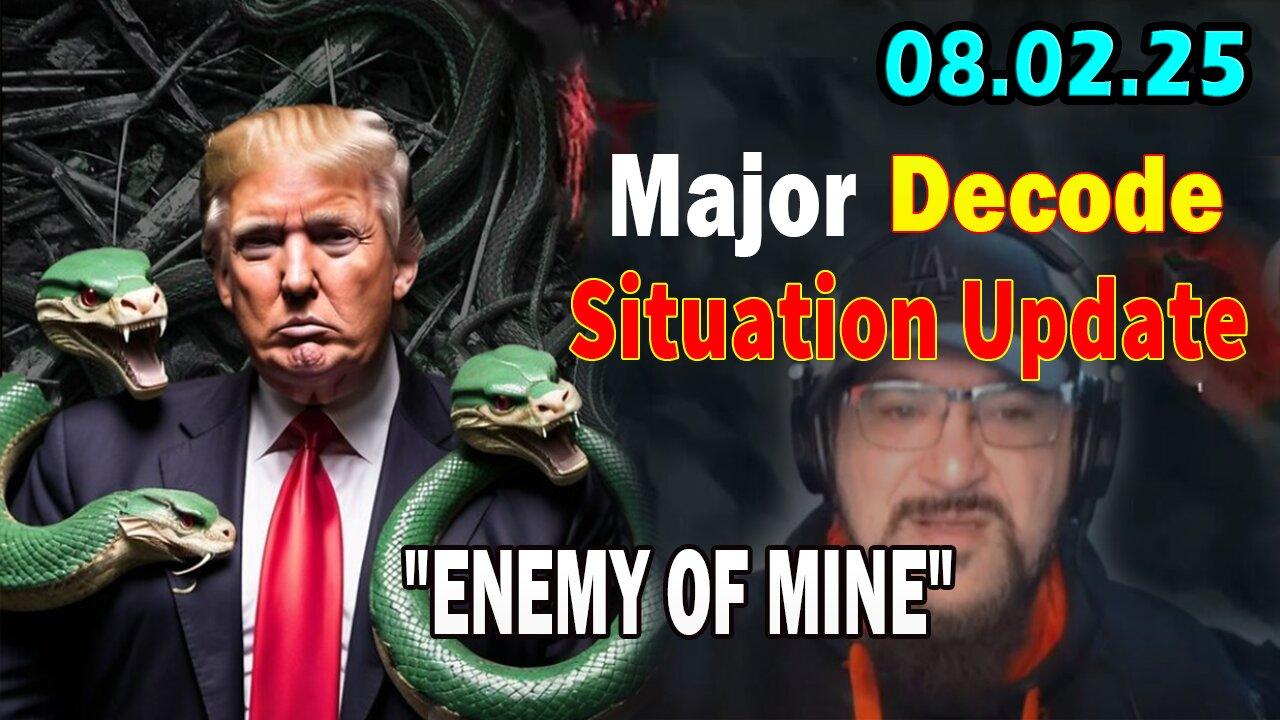 Major Decode Situation Update Aug 2: "The Hard Hitting Lastest Intel On Current News: ENEMY OF MINE"