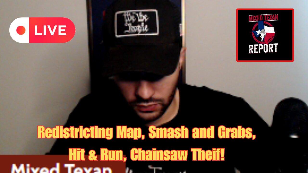 Smash & Grabs Hit Houston | Dallas Hit & Run | Chainsaw Thief | New Texas Redistricting Map !
