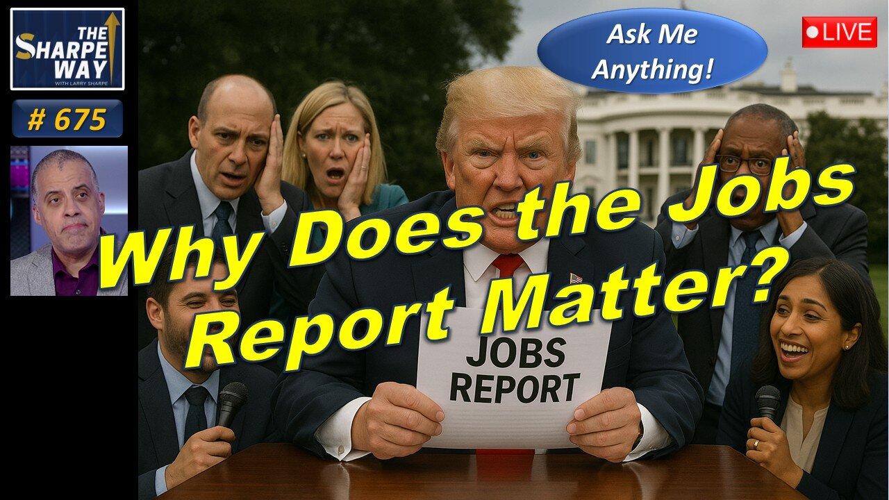 Sharpe Way No. 675! 🔴Why Does the Jobs Report Matter?🔴LIVE Ask Me Anything!🔥