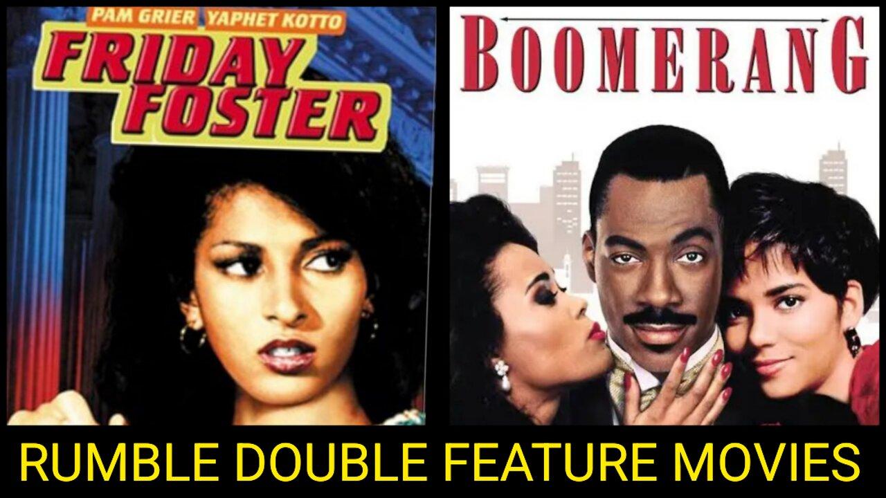 RUMBLE DOUBLE FEATURE MOVIES: BOOMERANG  & FRIDAY FOSTER