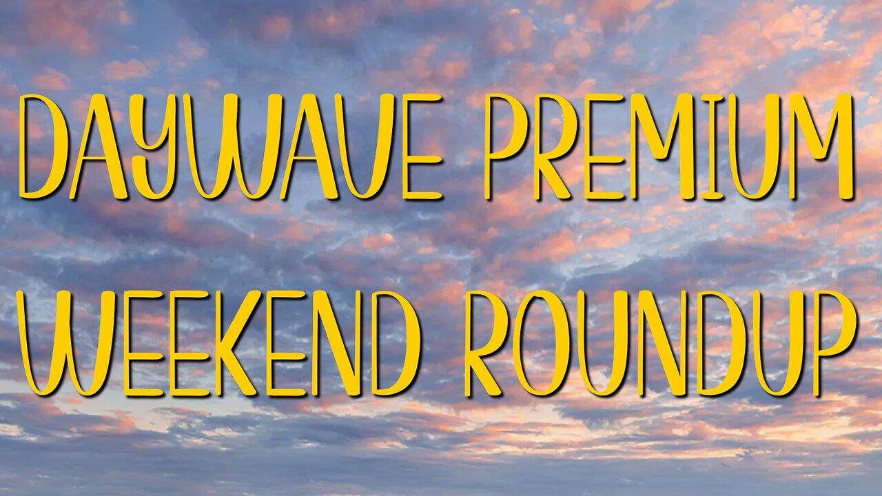 Premium Weekend Roundup 7/24-8/1