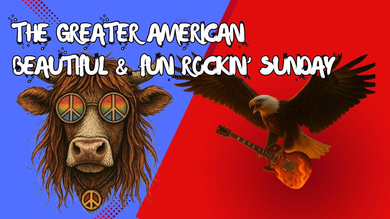 The Greater American Beautiful & Fun Rockin' Sunday