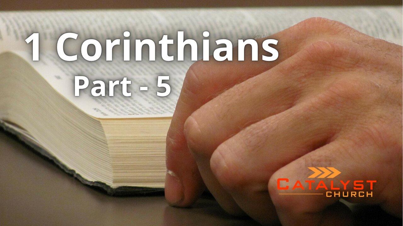 1 Corinthians - Part 5
