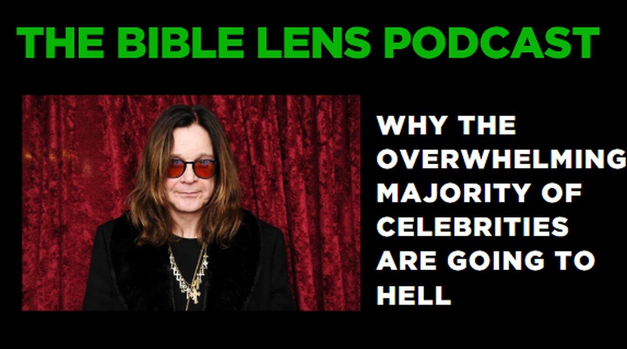 The Bible Lens Podcast #101: Why The Overwhelming Majority Of Celebrities Are Going To Hell