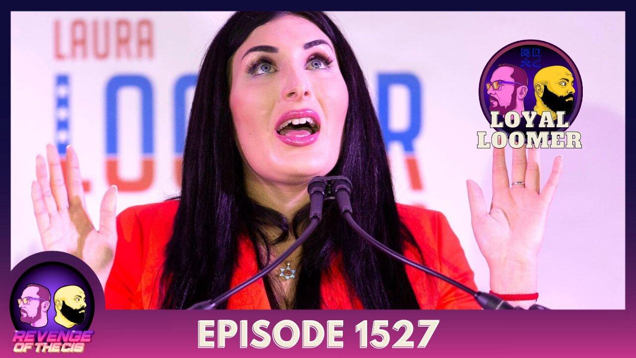 Episode 1527: Loyal Loomer