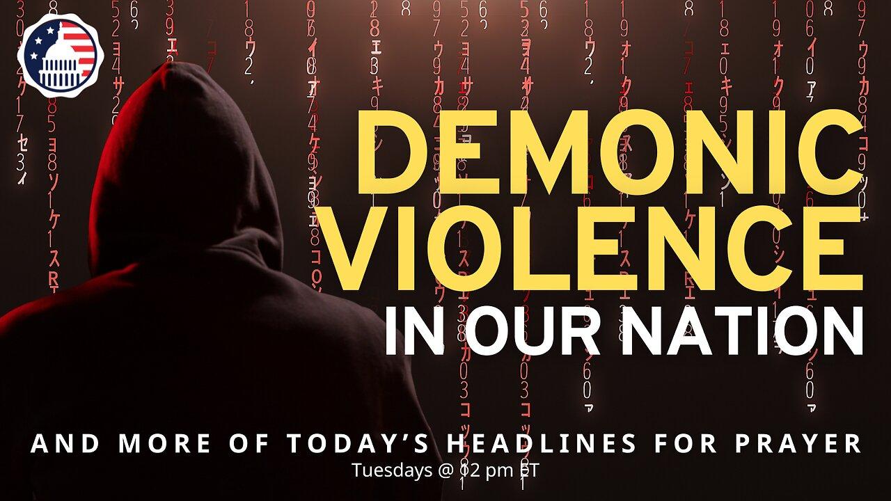 Demonic Violence in Our Nation