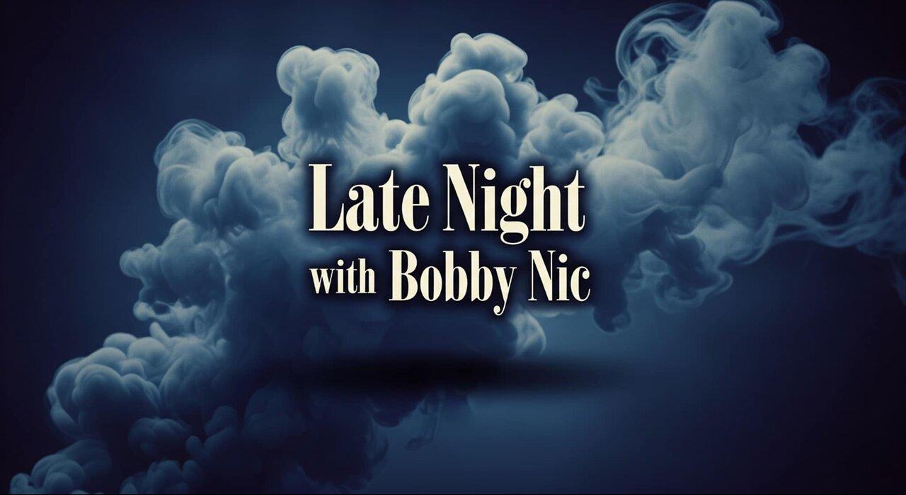 Late Night with Bobby Nic 82