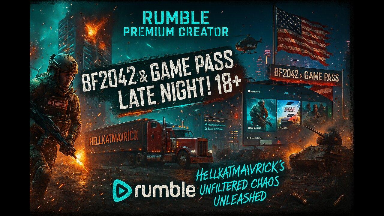 🎮💥 BF2042 & GAME PASS CHAOS: LATE NIGHT! 18+🎮💥