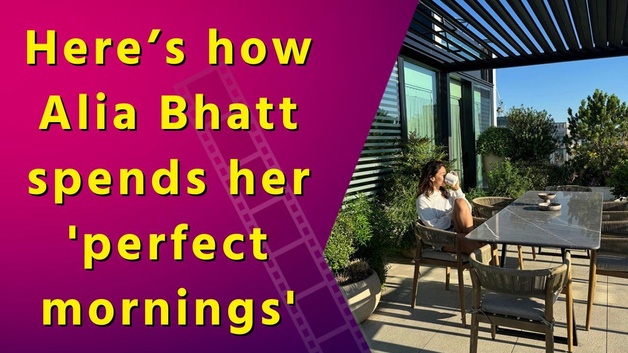 Alia Bhatt shares a glimpse into what her perfect morning looks like in London