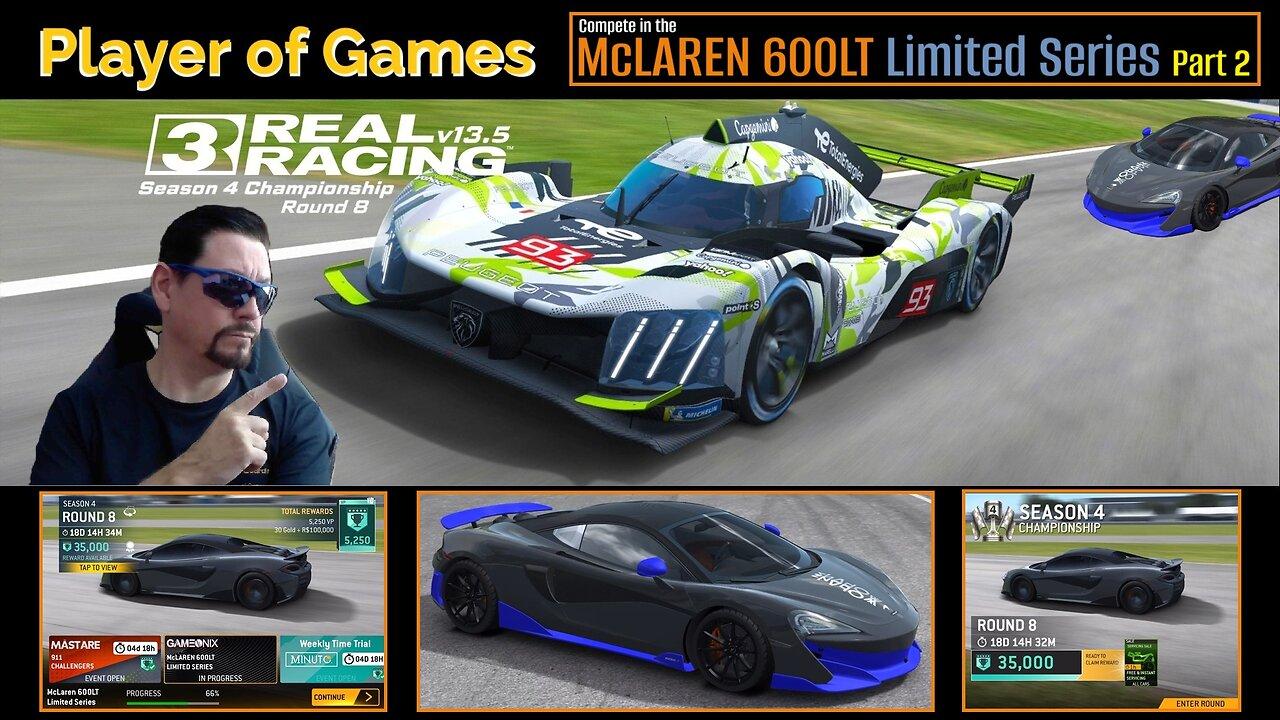 Player of Games: Real Racing 3 Update 13.5: Compete in the McLAREN 600LT Limited Series Part 2