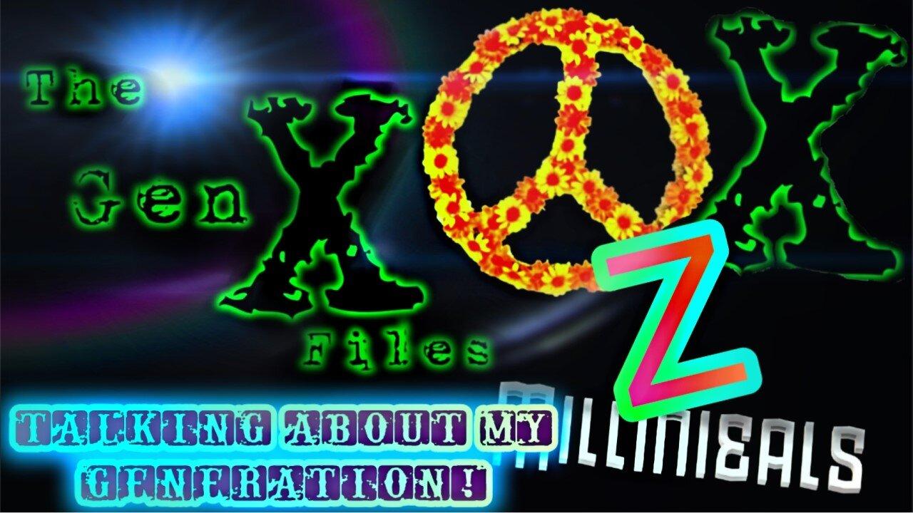 The Gen-X Files! Episode 25: Talking About My Generation!