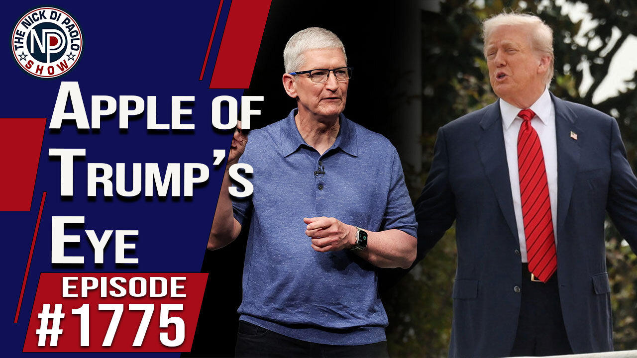 Apple of Trump’s Eye | The Nick Di Paolo Show #1775