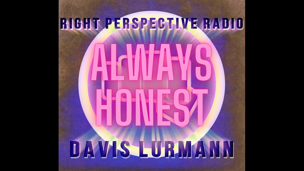 Right Perspective Radio with Davis Lurmann [TH] #368 07-Aug-2025 [Always Honest]