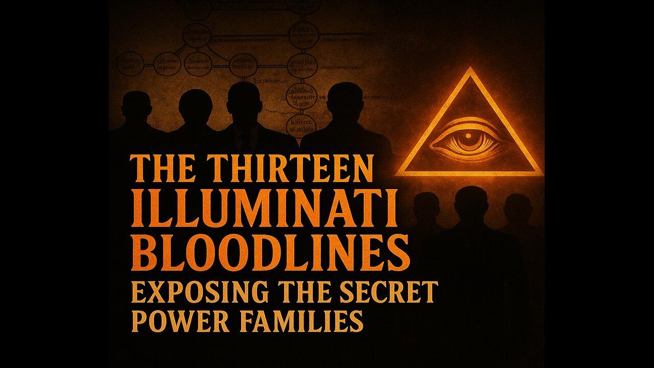 The Thirteen Illuminati Bloodlines: Exposing the Secret Power Families