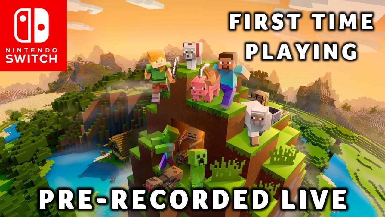 Pre-Recorded Live | My First Time Playing Minecraft | Switch | No Commentary