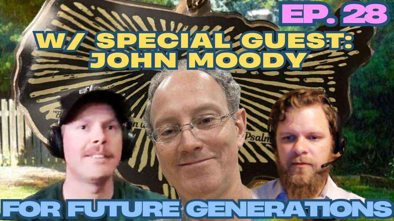 Resistance is Fertile - For Future Generations ep. 28 w/ Special Guest John Moody
