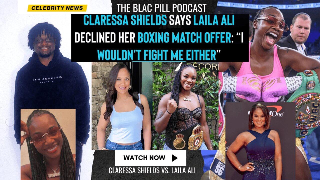 Claressa Shields says Laila Ali DECLINED her boxing match offer: 'I wouldn't fight me either'