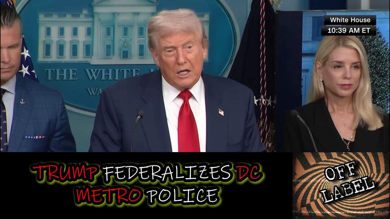 President Trump Federalizes DC Police To Control Crime