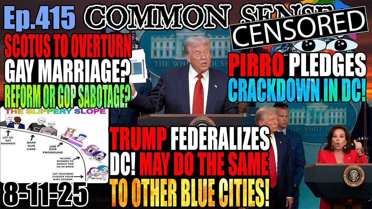 Ep.415 Trump Federalizes DC, Might Federalize Blue Cities! SCOTUS To Overturn Gay Marriage?