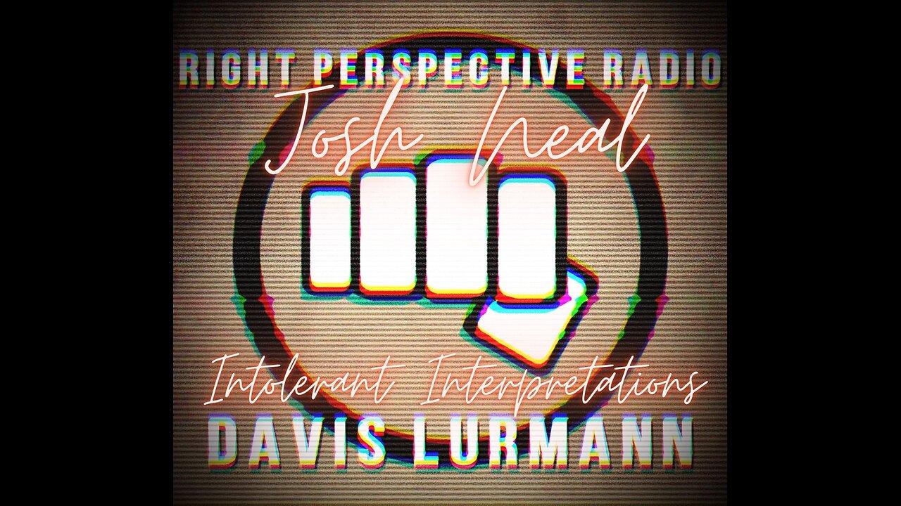 Right Perspective Radio with Davis Lurmann [T] #372 12-Aug-2025 [Josh Neal]