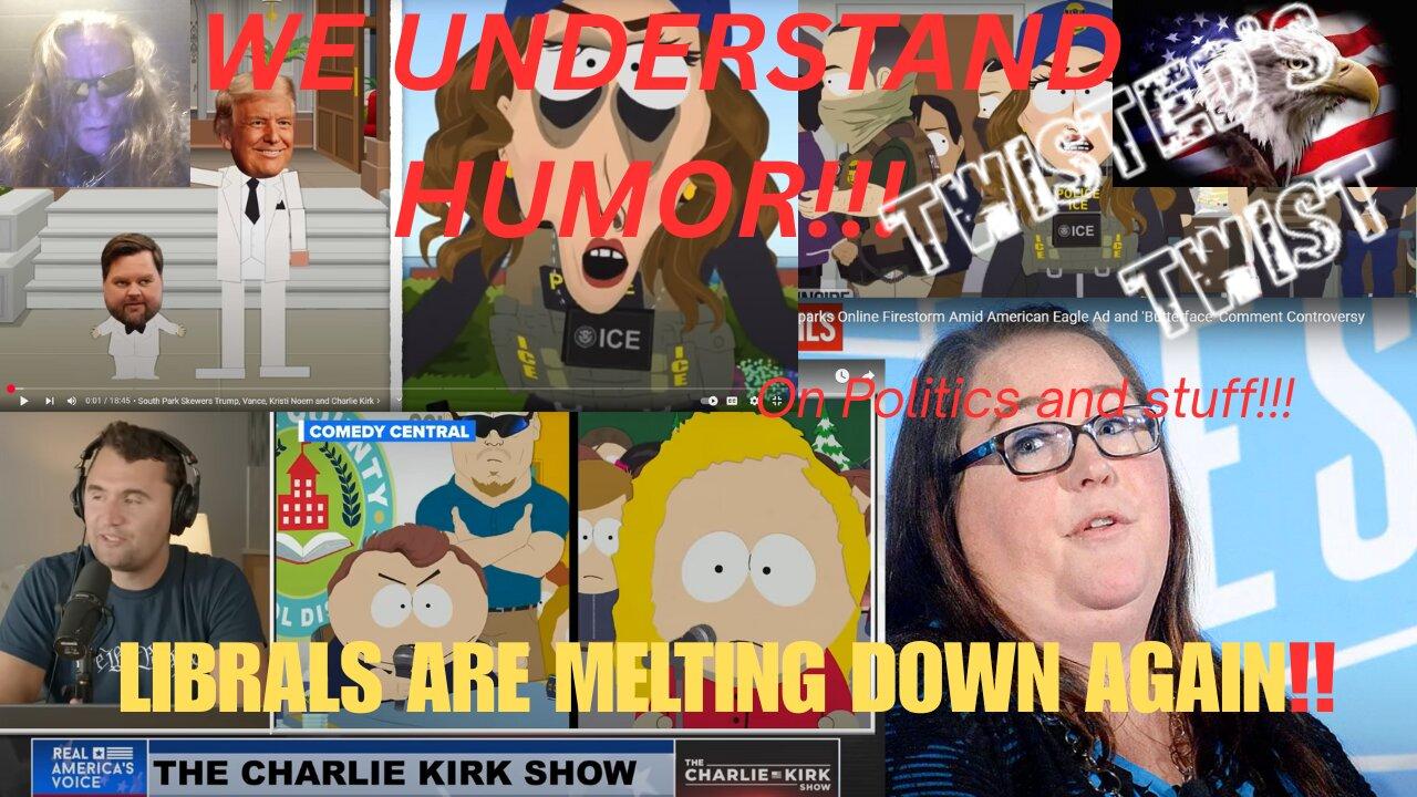 SHAMU calls Sydney Sweeny a butter face, South park roast the right, Liberals cry again.