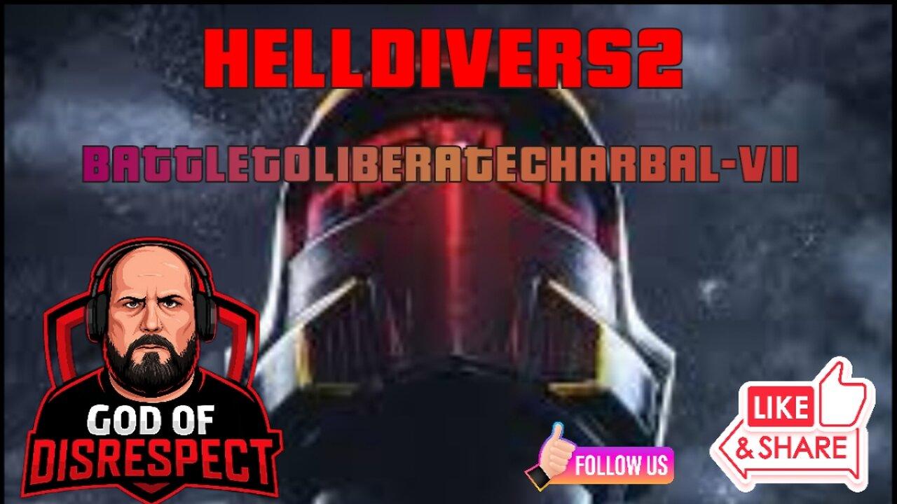 -Hell Divers 2- Battle for CHARBAL-VII