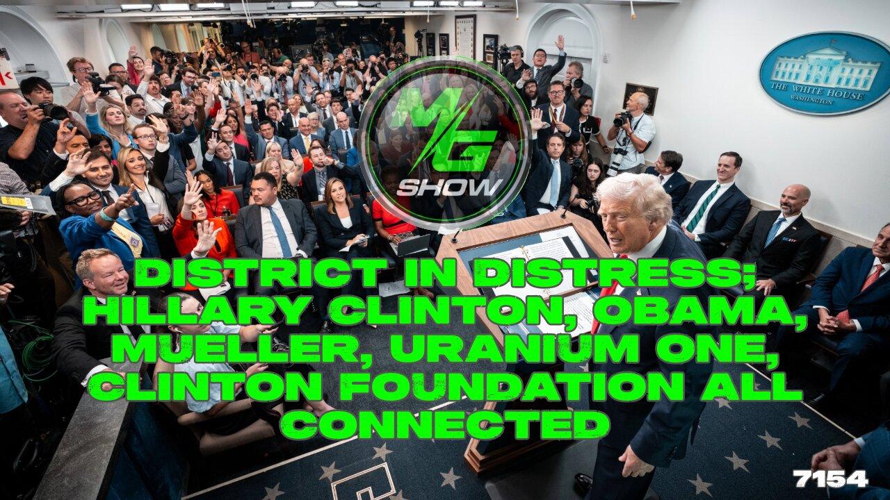 District in Distress; Hillary Clinton, Obama, Mueller, Uranium One, Clinton Foundation All Connected