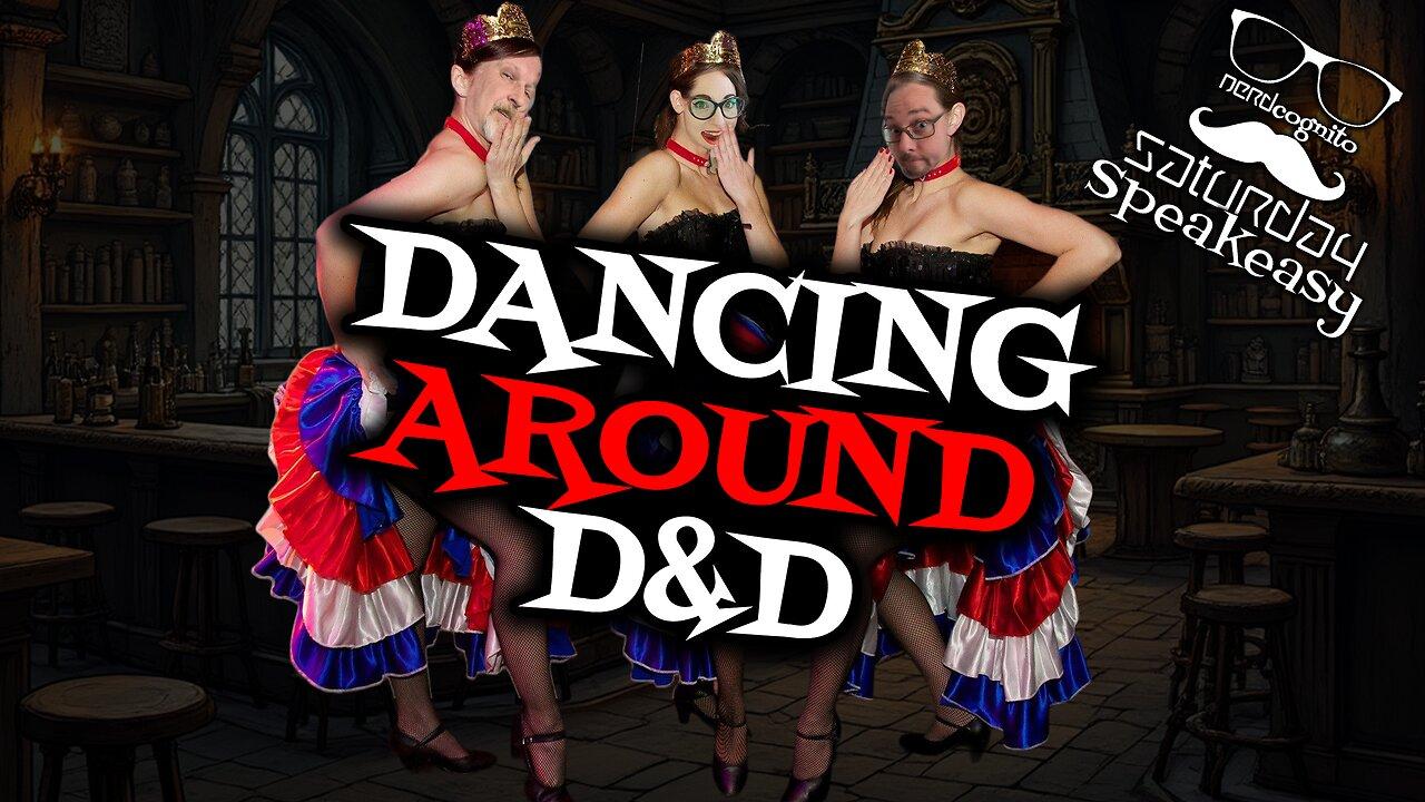 Dancing Around D&D - Nerdcognito's Saturday Speakeasy - 08.16.2025