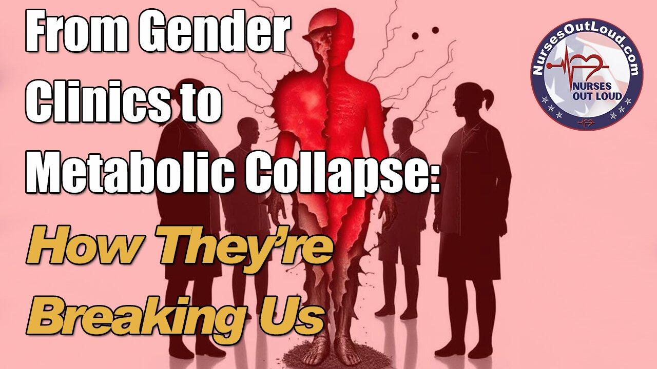 From Gender Clinics to Metabolic Collapse: How They’re Breaking Us