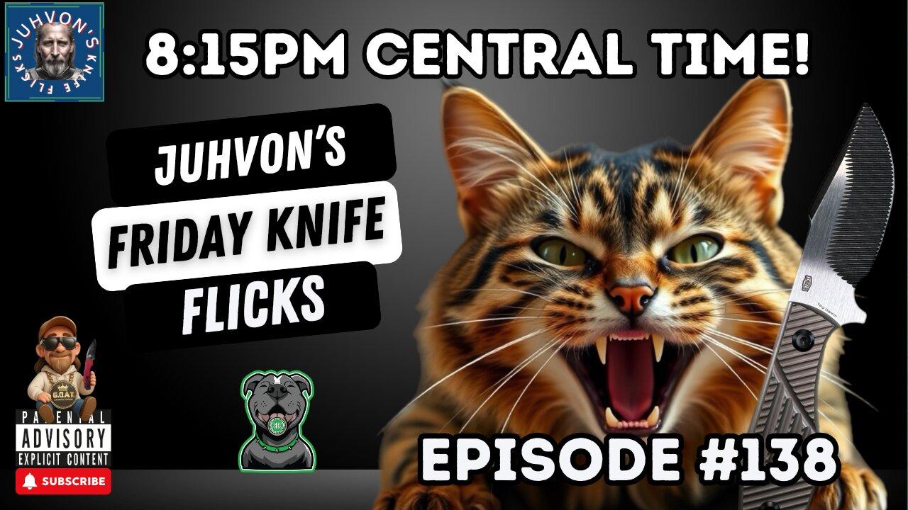Friday Knife Flicks - LIVE!, Episode #138! Come join the Discussion!