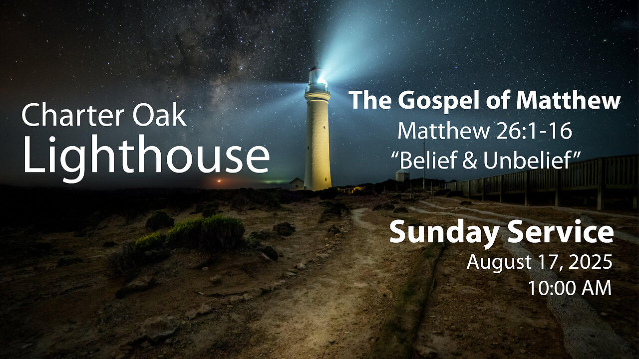Church Service - Sunday, August 17, 2025 - 10:00 AM - Matt. 26:1-16 - "Belief & Unbelief"