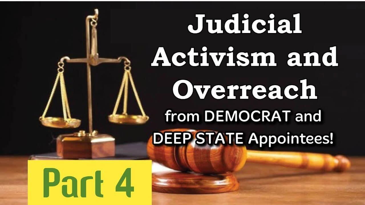 Sun- Aug 17, 2025- Part 4 Activist Judges and Judicial Overreach