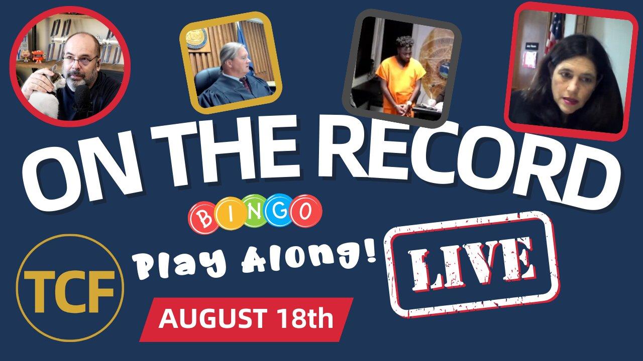 LIVE Court Hearings — Aug 18 (TCF): Judge Boyd, Simpson, Middleton, McNally, Stevens, West + Others